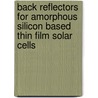 Back Reflectors for Amorphous Silicon Based Thin Film Solar Cells by Xiesen Yang