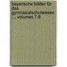 Bayerische Blätter Für Das Gymnasialschulwesen ..., Volumes 7-8 door W.O. Bauer