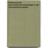 Bedeutung der Spermatozoenmorphologie in der Reproduktionsmedizin door Isabella Mosshammer