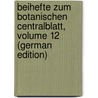 Beihefte Zum Botanischen Centralblatt, Volume 12 (German Edition) by Zentralblatt Botanisches