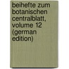 Beihefte Zum Botanischen Centralblatt, Volume 12 (German Edition) door Zentralblatt Botanisches