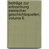 Beiträge Zur Erforschung Steirischer Geschichtsquellen, Volume 6 door Onbekend