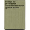 Beiträge Zur Griechischen Altertumswissenschaft (German Edition) door Otto Kern