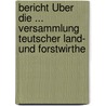 Bericht Über Die ... Versammlung Teutscher Land- Und Forstwirthe door Versammlung Deutscher Land-Und Forstwirthe