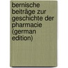Bernische Beiträge Zur Geschichte Der Pharmacie (German Edition) door Friedrich August Fluckiger