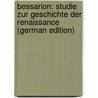Bessarion: Studie Zur Geschichte Der Renaissance (German Edition) door Rocholl Rudolf