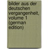 Bilder Aus Der Deutschen Vergangenheit, Volume 1 (German Edition) door Freytag Gustav