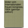Bilder Vom Internationalen Frauen-Kongress, 1904 (German Edition) door Ichenhaeuser Eliza