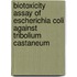 Biotoxicity Assay of Escherichia Coli Against Tribolium Castaneum