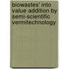 Biowastes' Into Value Addition By Semi-Scientific Vermitechnology door Sunitha N. Seenappa