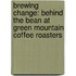 Brewing Change: Behind the Bean at Green Mountain Coffee Roasters
