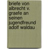 Briefe Von Albrecht V. Graefe an Seinen Jugendfreund Adolf Waldau door Von Graefe Albrecht