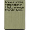 Briefe aus Wien : verschiedenen Inhalts an einen Freund in Berlin by Johann Friedel