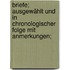 Briefe; ausgewählt und in chronologischer Folge mit Anmerkungen;