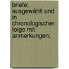 Briefe; ausgewählt und in chronologischer Folge mit Anmerkungen; door Johann Goethe
