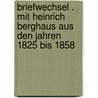 Briefwechsel . mit Heinrich Berghaus aus den Jahren 1825 bis 1858 by Karl Wilhelm Berghaus Heinrich