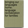 Bringing Our Languages Home: Language Revitalization for Families by Leanne Hinton