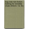 Bug Club Non-fiction Looking For Invisible Clues (lime B / Nc 3c) door Lee-Ann Wright