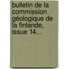 Bulletin De La Commission Géologique De La Finlande, Issue 14... by Suomen Geologinen Komissioni