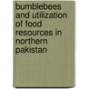 Bumblebees and utilization of food resources in northern Pakistan door A.M. Sabir