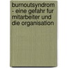 Burnoutsyndrom - Eine Gefahr Fur Mitarbeiter Und Die Organisation door Thomas Berger