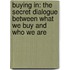 Buying In: The Secret Dialogue Between What We Buy And Who We Are