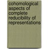 Cohomological Aspects Of Complete Reducibility Of Representations by Ioannis Farmakis