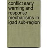 Conflict Early Warning And Response Mechanisms In Igad Sub-region by Wenani A. Kilong'I