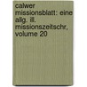 Calwer Missionsblatt: Eine Allg. Ill. Missionszeitschr, Volume 20 door Onbekend