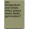 Can Temperature and Nitrate Affect Grassy Weed Seeds Germination? door Getachew Mekonnen