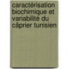 Caractérisation Biochimique et Variabilité du Câprier Tunisien by Nizar Tlili