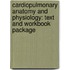Cardiopulmonary Anatomy and Physiology: Text and Workbook Package