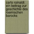 Carlo Rainaldi: Ein Beitrag zur Geschichte des roemischen Barocks