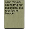 Carlo Rainaldi: Ein Beitrag zur Geschichte des roemischen Barocks door Hempel Eberhard