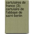 Cartulaires de France (3); Cartulaire de L'Abbaye de Saint-Bertin