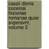 Cassii Dionis Coceinai Historiae Romanae Quae Svpersvnt, Volume 3