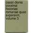 Cassii Dionis Coceinai Historiae Romanae Quae Svpersvnt, Volume 3