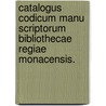 Catalogus Codicum ManU Scriptorum Bibliothecae Regiae Monacensis. door Staatsbibliothek Bayerische