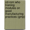 Cd-Rom Who Training Modules On Good Manufacturing Practices (Gmp) door World Health Organisation