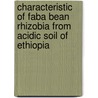Characteristic of Faba bean rhizobia from acidic soil of Ethiopia door Girmaye Kenassa