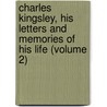 Charles Kingsley, His Letters and Memories of His Life (Volume 2) door Charles Kingsley