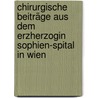 Chirurgische Beiträge aus dem Erzherzogin Sophien-Spital in Wien door Peter Hacker