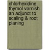 Chlorhexidine Thymol Varnish an Adjunct to Scaling & Root Planing by Vishal Anand