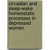 Circadian and Sleep-wake Homeostatic Processes in Depressed Women door Angelina Birchler Pedross