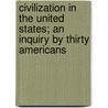 Civilization in the United States; an Inquiry by Thirty Americans by Harold Stearns