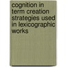Cognition in Term Creation Strategies Used in Lexicographic Works door Raphael Nhongo