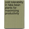 Cold Tolerability in Faba Bean Plants for Maximizing Productivity door Zakaria M.A. Khader