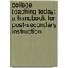 College Teaching Today: A Handbook for Post-Secondary Instruction door Kenneth H. Hoover