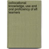 Collocational Knowledge, Use And Oral Proficiency Of Efl Learners door Karim Sadeghi
