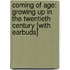 Coming of Age: Growing Up in the Twentieth Century [With Earbuds]